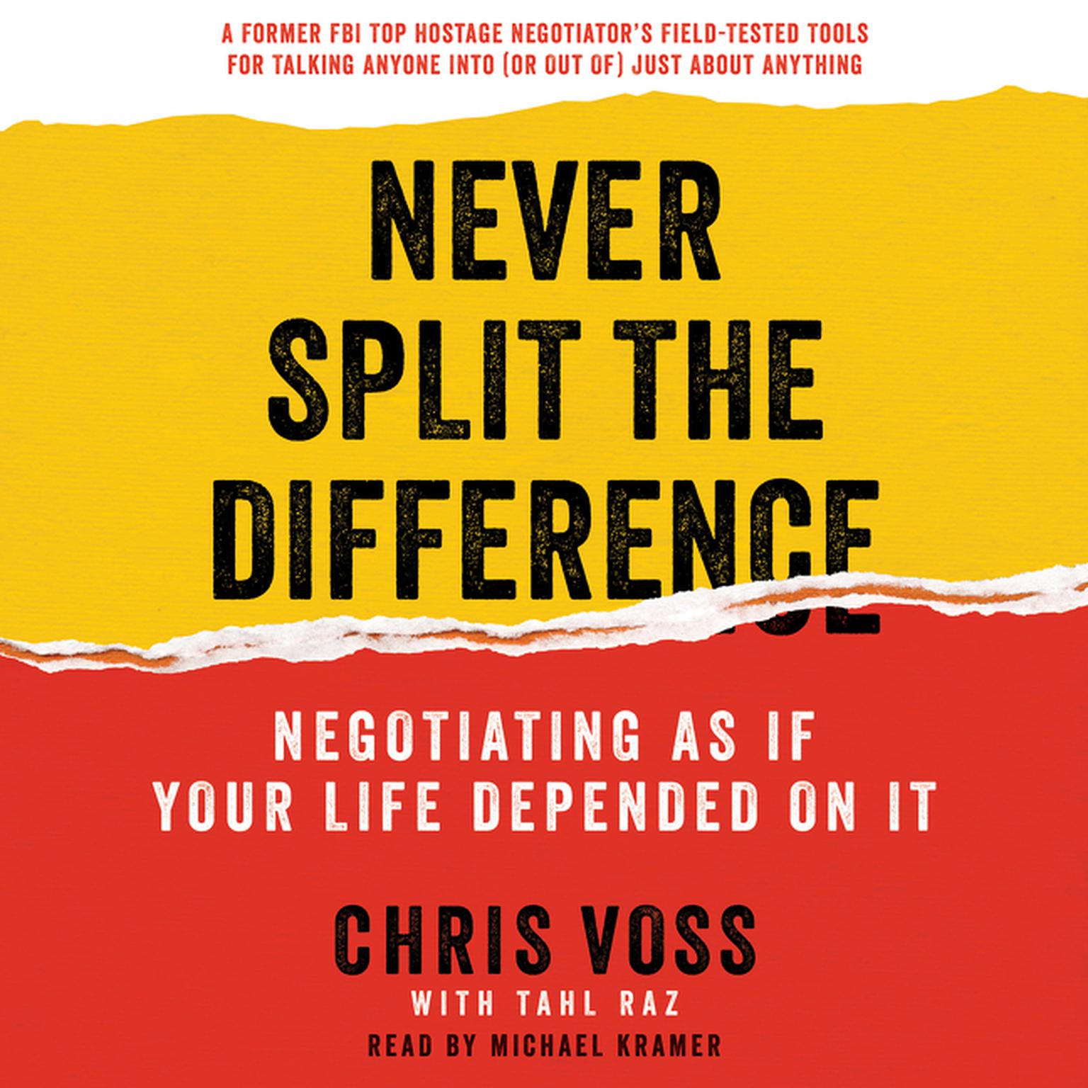 Never Split the Difference: Negotiating As If Your Life Depended On It